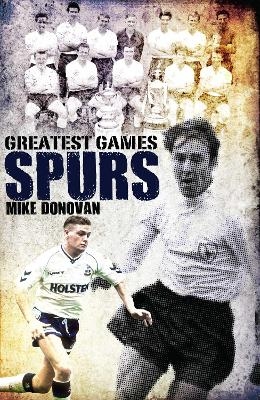 Spurs Greatest Games - Mike Donovan