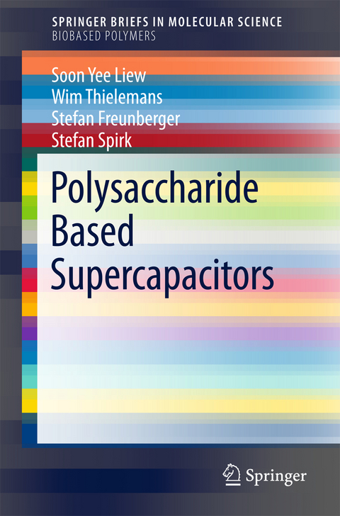 Polysaccharide Based Supercapacitors - Soon Yee Liew, Wim Thielemans, Stefan Freunberger, Stefan Spirk