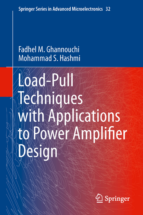 Load-Pull Techniques with Applications to Power Amplifier Design - Fadhel M. Ghannouchi, Mohammad S. Hashmi