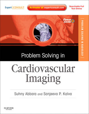 Problem Solving in Radiology: Cardiovascular Imaging - Suhny Abbara, Sanjeeva P. Kalva