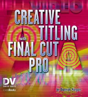 Creative Titling with Final Cut Pro - Diannah Morgan