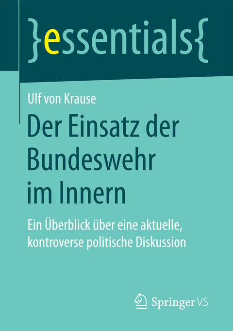 Der Einsatz der Bundeswehr im Innern - Ulf von Krause