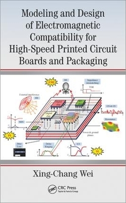 Modeling and Design of Electromagnetic Compatibility for High-Speed Printed Circuit Boards and Packaging - Xing-Chang Wei