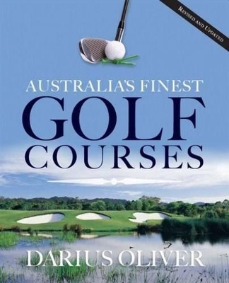 Australia's Finest Golf Courses - Darius E. Oliver