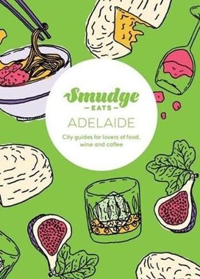 Smudge Eats Adelaide - Mr Smudge Publishing