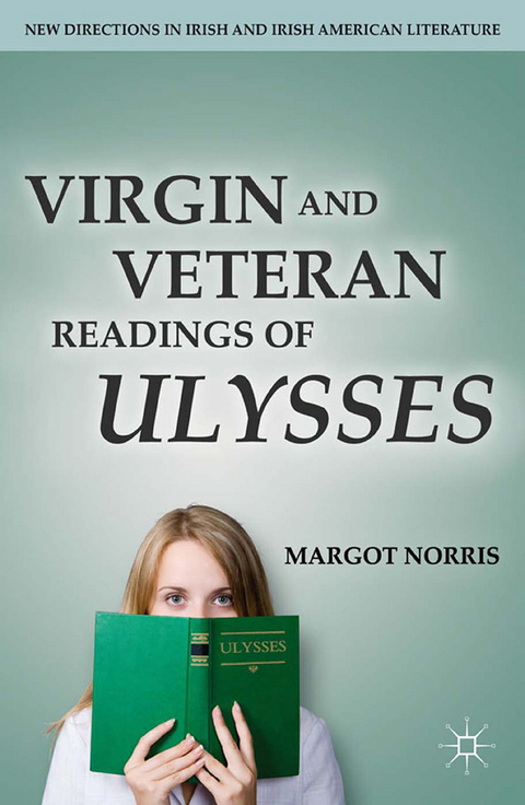 Virgin and Veteran Readings of Ulysses - M. Norris