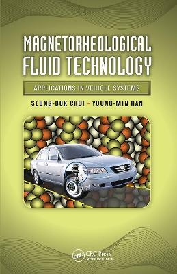 Magnetorheological Fluid Technology - Seung-Bok Choi, Young-Min Han