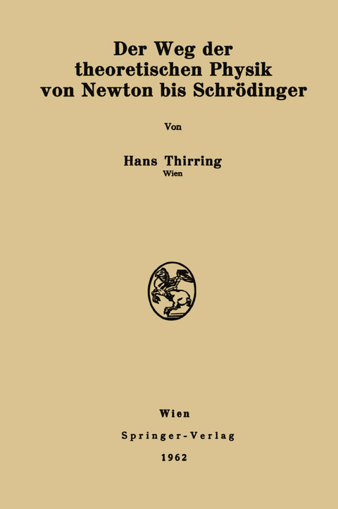 Der Weg der theoretischen Physik von Newton bis Schrödinger - Hans Thirring