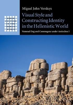 Visual Style and Constructing Identity in the Hellenistic World - Miguel John Versluys