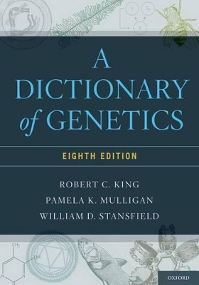 A Dictionary of Genetics - Robert C. King, Pamela Mulligan, William Stansfield