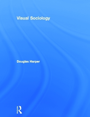 Visual Sociology - Douglas Harper