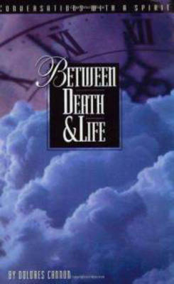 Between Death & Life - Dolores Cannon