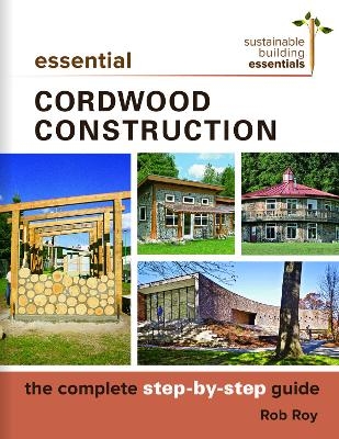 Essential Cordwood Building - Rob Roy