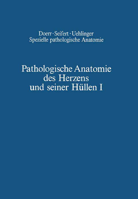 Pathologische Anatomie des Herzens und seiner Hüllen - B. Chuaqui, Wilhelm Doerr, O. Farru, W. Fuhrmann, H. Heine, W. Hort, G. Mall