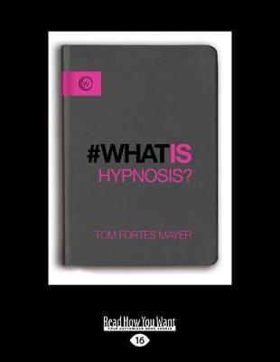 What is Hypnosis? - Tom Fortes Mayer
