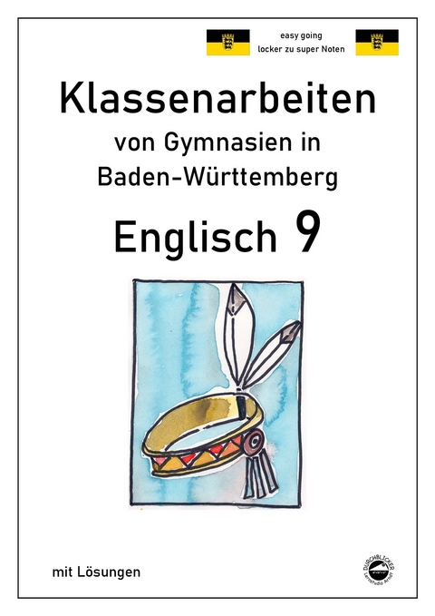Englisch 9, Klassenarbeiten von Gymnasien in Baden-Württemberg mit Lösungen - Monika Arndt