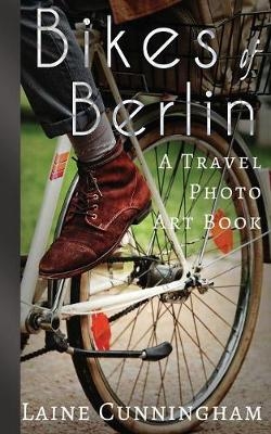 Bikes of Berlin - Laine Cunningham