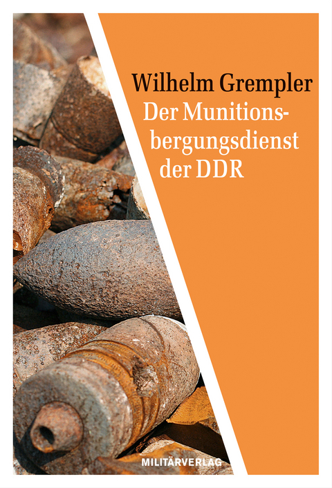 Der Munitionsbergungsdienst der DDR - Wilhelm Grempler