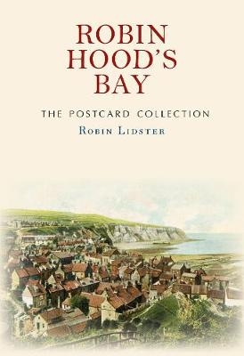 Robin Hood's Bay The Postcard Collection - Robin Lidster