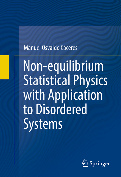 Non-equilibrium Statistical Physics with Application to Disordered Systems - Manuel Osvaldo Cáceres