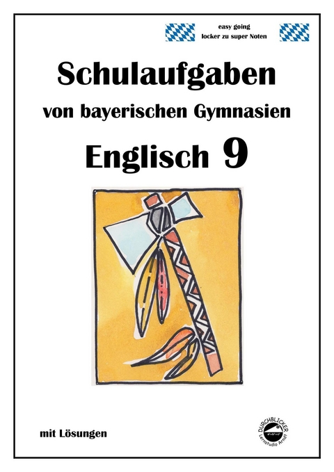 Englisch 9 (nach English G Bd. 5) Schulaufgaben von bayerischen Gymnasien mit Lösungen - Monika Arndt