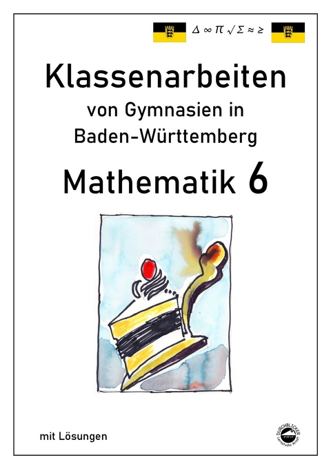 Mathematik 6 Klassenarbeiten von Gymnasien aus Baden-Württemberg - Claus Arndt