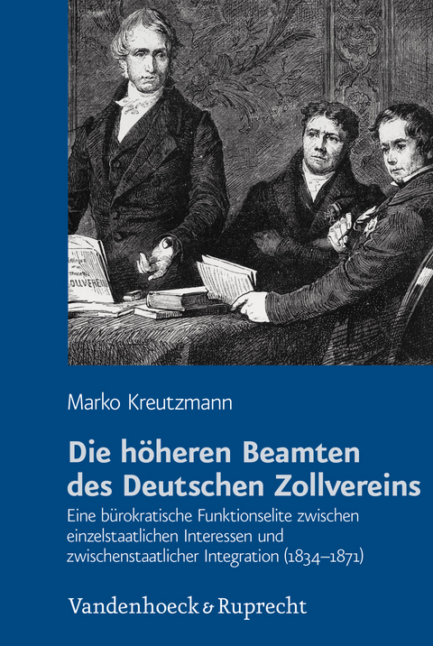 Die höheren Beamten des Deutschen Zollvereins - Marko Kreutzmann