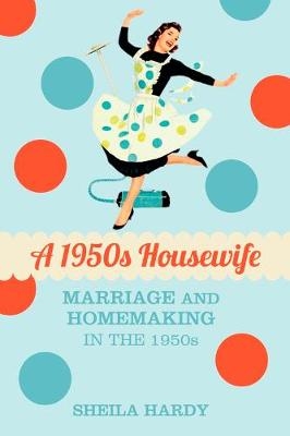 A 1950s Housewife - Sheila Hardy