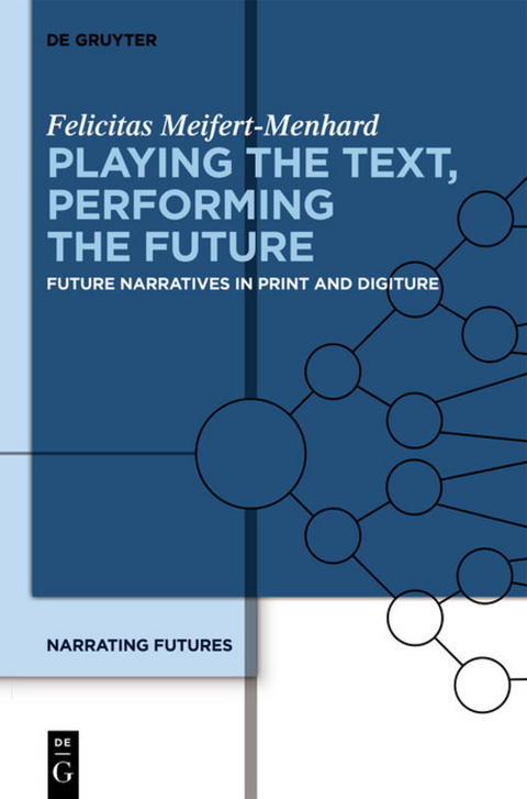 Narrating Futures / Playing the Text, Performing the Future - Felicitas Meifert-Menhard