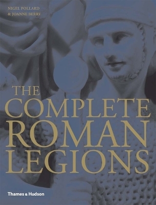 The Complete Roman Legions - Nigel Pollard, Joanne Berry