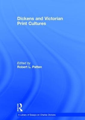 Dickens and Victorian Print Cultures - 