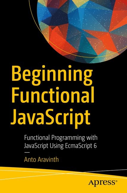 Beginning Functional JavaScript - Anto Aravinth