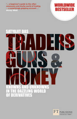 Traders, Guns and Money - Satyajit Das