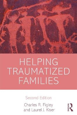 Helping Traumatized Families - Charles Figley, Laurel Kiser