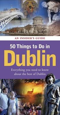 50 Things to Do in Dublin - Michael B. Barry