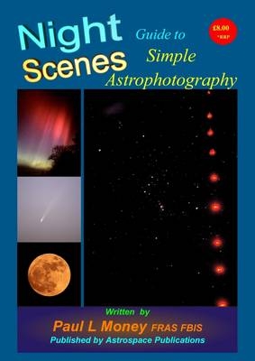 Nightscenes: Guide to Simple Astrophotography - Paul L. Money