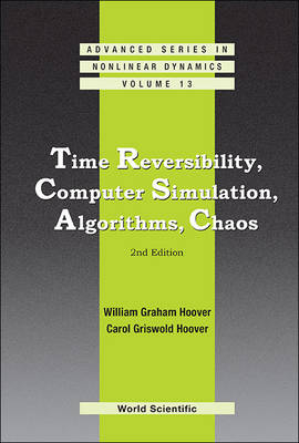Time Reversibility, Computer Simulation, Algorithms, Chaos (2nd Edition) - William Graham Hoover, Carol Griswold Hoover