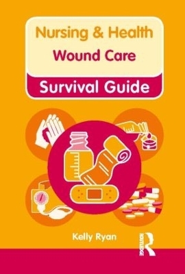 Nursing & Health Survival Guide: Wound Care - Kelly Ryan