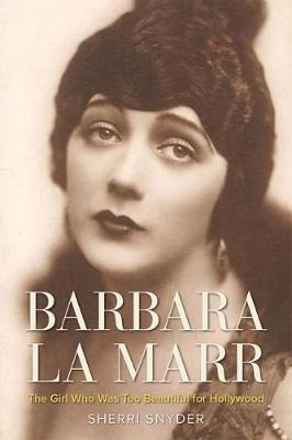 Barbara La Marr - Sherri Snyder