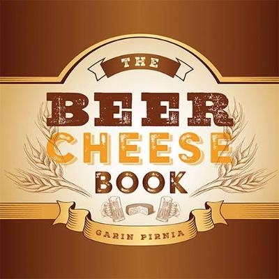 The Beer Cheese Book - Garin Pirnia