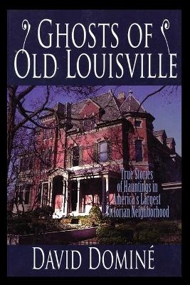 Ghosts of Old Louisville - David Domine
