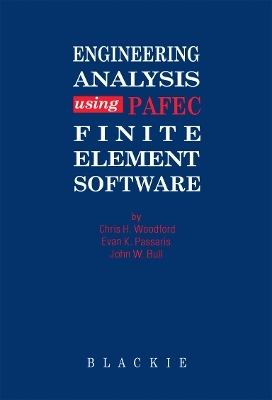 Engineering Analysis using PAFEC Finite Element Software - C H Woodford