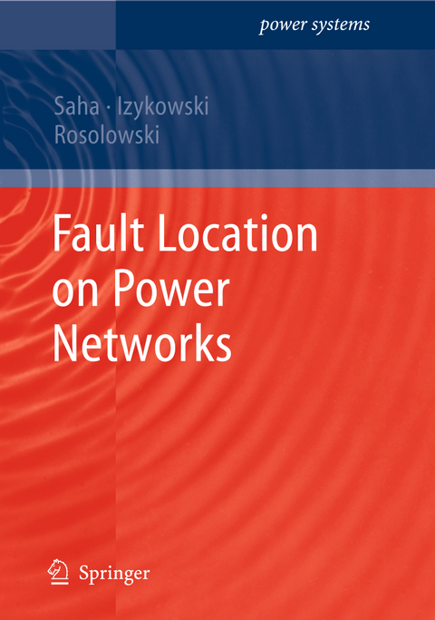 Fault Location on Power Networks - Murari Mohan Saha, Jan Jozef Izykowski, Eugeniusz Rosolowski
