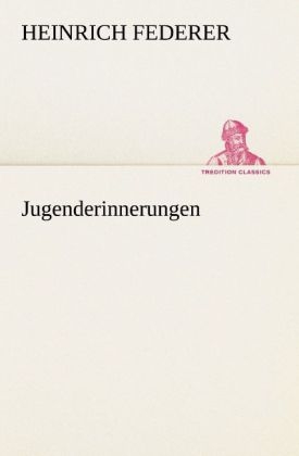 Jugenderinnerungen - Heinrich Federer