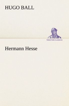Hermann Hesse - Hugo Ball