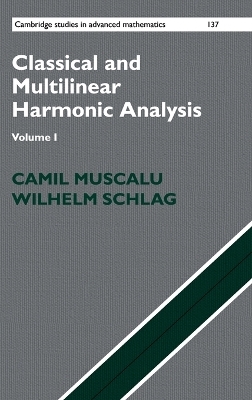 Classical and Multilinear Harmonic Analysis - Camil Muscalu, Wilhelm Schlag