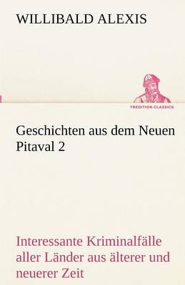 Geschichten aus dem Neuen Pitaval. Bd.2 - Willibald Alexis