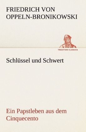 Schlüssel und Schwert - Friedrich Von Oppeln-Bronikowski