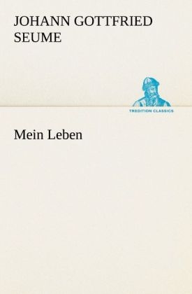 Mein Leben - Johann Gottfried Seume