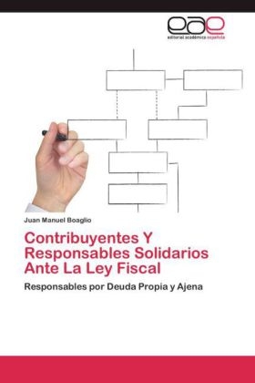 Contribuyentes Y Responsables Solidarios Ante La Ley Fiscal - Juan Manuel Boaglio